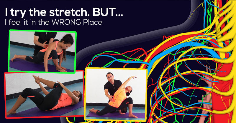 I try the stretch. BUT... I feel it in the WRONG Place, Please help!