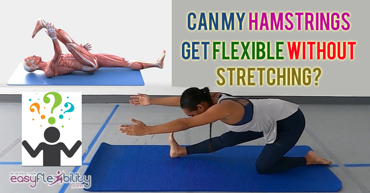 Can My Hamstrings Get Flexible Without Stretching?