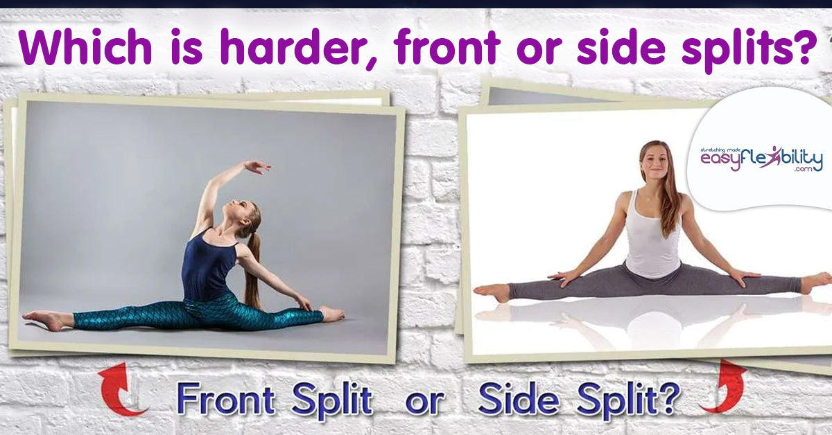 Which is harder, front or side splits?