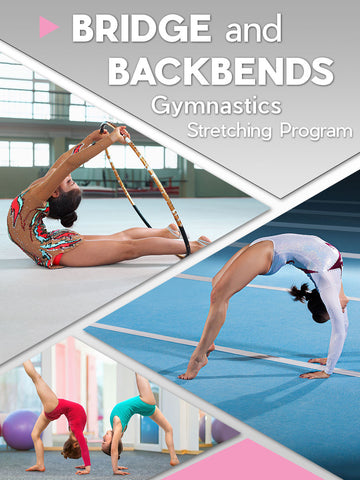 Gymnastics Bridge and Backbends Stretching Program