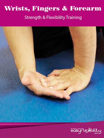 Wrists, Fingers & Forearm Flexibility Training