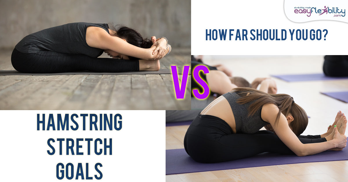 Hamstring Stretch Goals - HOW FAR SHOULD YOU GO?