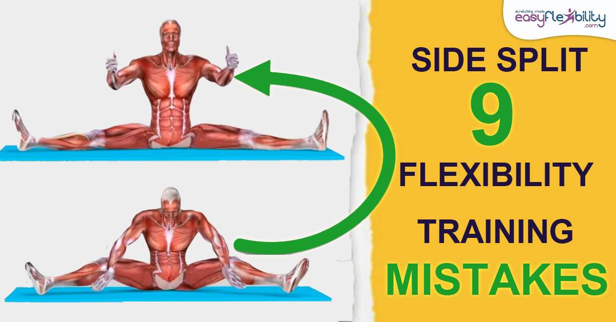 Side Split: 9 Flexibility Training Mistakes. What Is Preventing You From Getting Your Full 180 Degree Side Split.