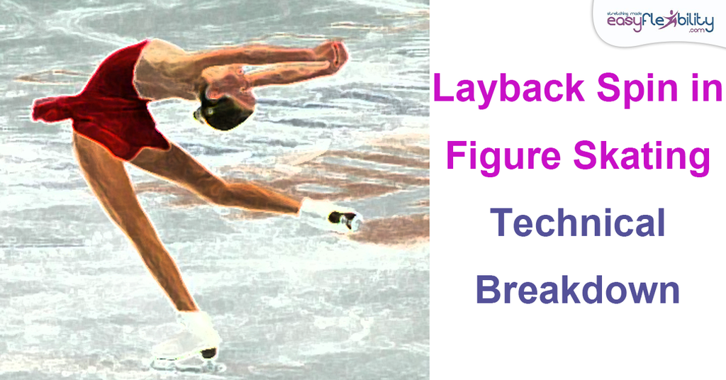 Layback spin in figure skating Technical Breakdown. EasyFlexibility