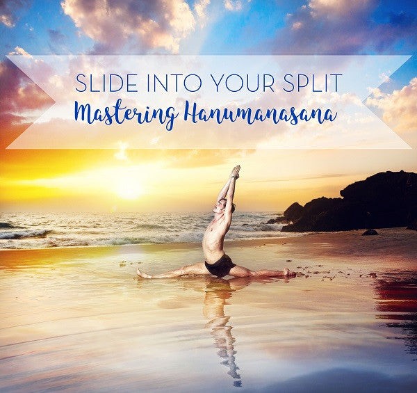 Slide Into Your Split: Mastering Hanumanasana